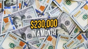 $230,000 in a month